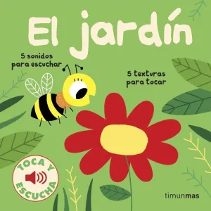 EL JARDIN. TOCA Y ESCUCHA.TIMUN