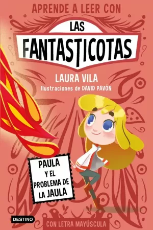 APRENDE A LEER CON LAS FANTASTICOTAS 5. PAULA Y EL PROBLEMA DE LA JAULA