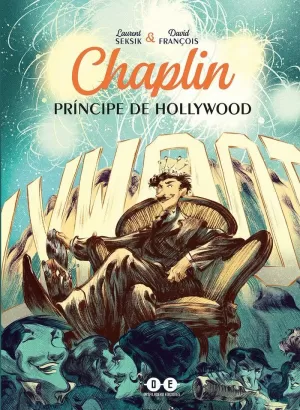 CHAPLIN. PRÍNCIPE DE HOLLYWOOD