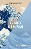 ESENCIALES ARTE. EL ARTE DE MIRAR