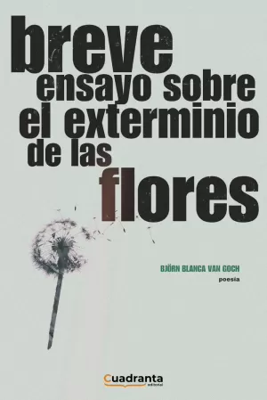 BREVE ENSAYO SOBRE EL EXTERMINIO DE LAS FLORES