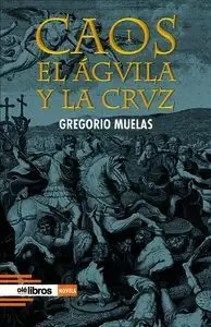 CAOS I. EL ÁGUILA Y LA CRUZ