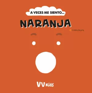 A VECES ME SIENTO... NARANJA (VVKIDS)