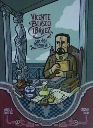 VICENTE BLASCO IBÁÑEZ. UNA VIDA APASSIONANT.